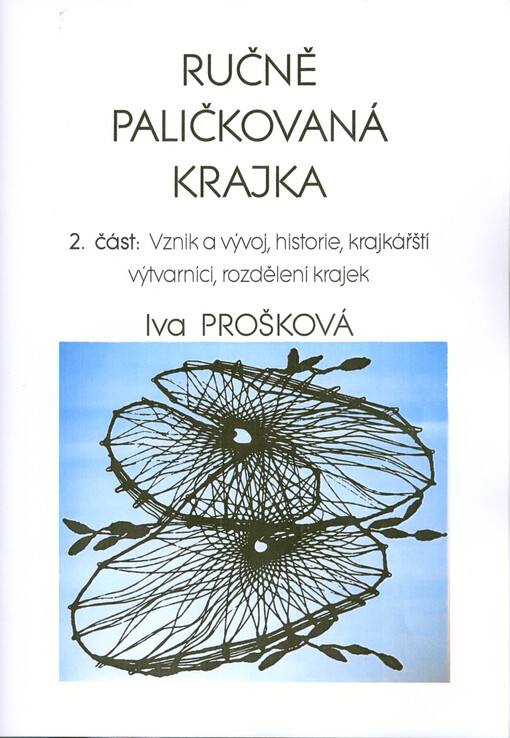 Ručně paličkovaná krajka. 2. část, Vznik a vývoj, historie, krajkářští výtvarníci, rozdělení krajek