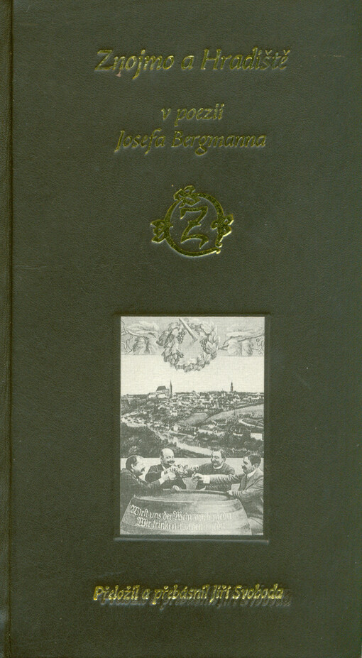 Znojmo a Hradiště v poezii Josefa Bergmanna = Znojmo und Hradiště in der Poesie Josef Bergmanns