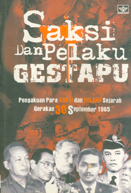 Saksi dan pelaku gestapu : pengakuan para saksi dan pelaku sejarah Gerakan 30 September 1965
