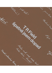 T R Field : špatně jsem dopad  (odkaz v elektronickém katalogu)