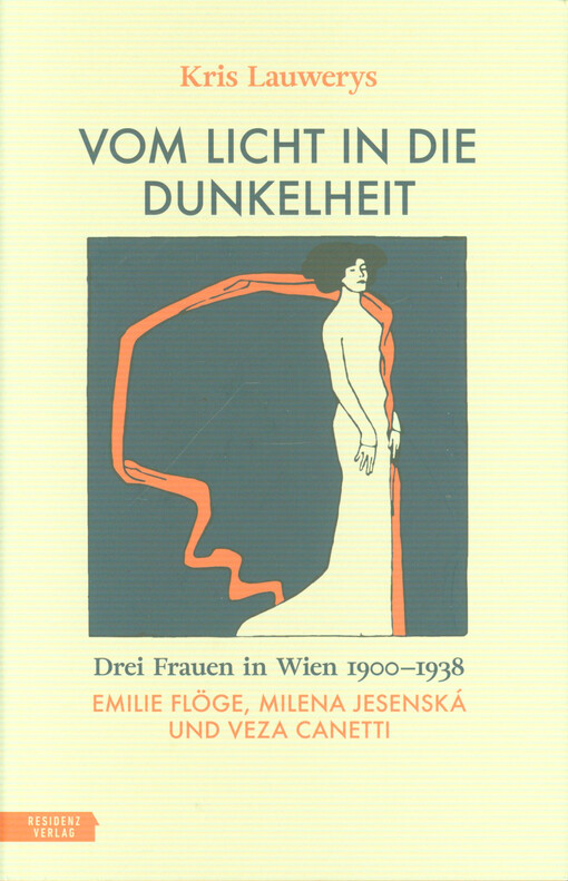 Vom licht in die Dunkelheit : Drei Frauen in Wien 1900-1938 : Emilie Flöge, Milena Jesenská und Veza Canetti