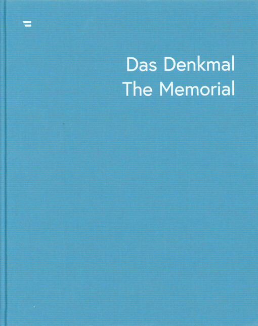 Das Denkmal : das Buch zur feierlichen Einweihung der Shoah Namensmauern Gedenkstätte = The memorial : book on the inauguration ceremony of the Shoah Walls of Names Memorial