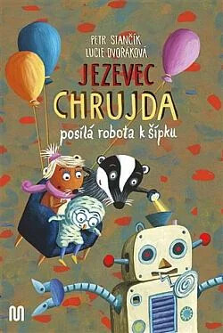 Jezevec Chrujda posílá robota k šípku /