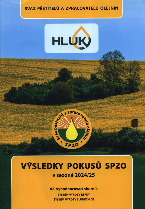 Výsledky pokusů SPZO : ... vyhodnocovací seminář Systém výroby řepky, systém výroby slunečnice : ...