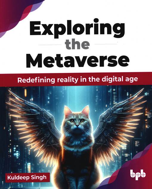 Exploring the metaverse : redefining reality in the digital age