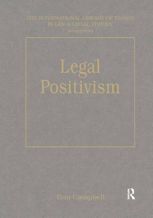 Legal Positivism (The International Library of Essays in Law and Legal Theory. Schools, No 7)