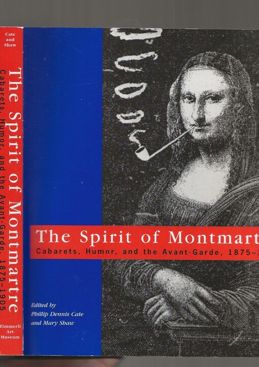 The Spirit of Montmartre: Cabarets, Humor and the Avant Garde, 1875-1905