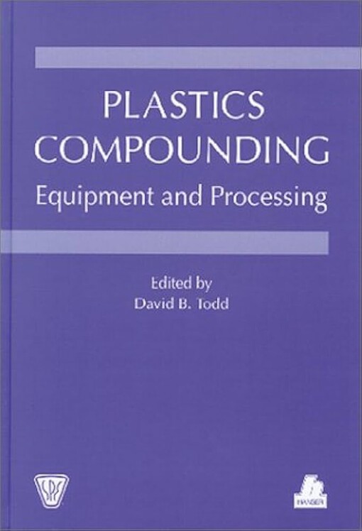 Plastics Compounding: Equipment and Processing (Polymer Processing Institute Books from Hanser Publishers)