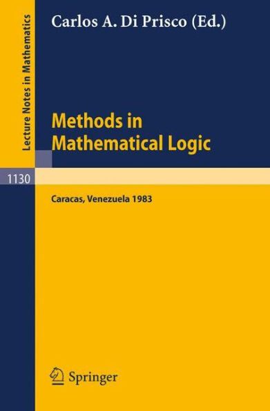 Methods in Mathematical Logic: Proceedings of the 6th Latin American Symposium on Mathematical Logic held in Caracas, Venezuela, Aug. 1-6, 1983 (Lecture Notes in Mathematics)