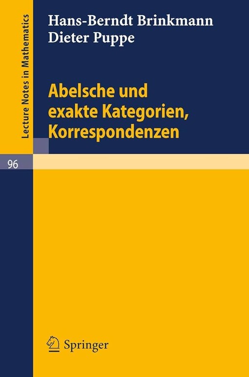Abelsche und exakte Kategorien, Korrespondenzen (Lecture Notes in Mathematics) (German Edition)