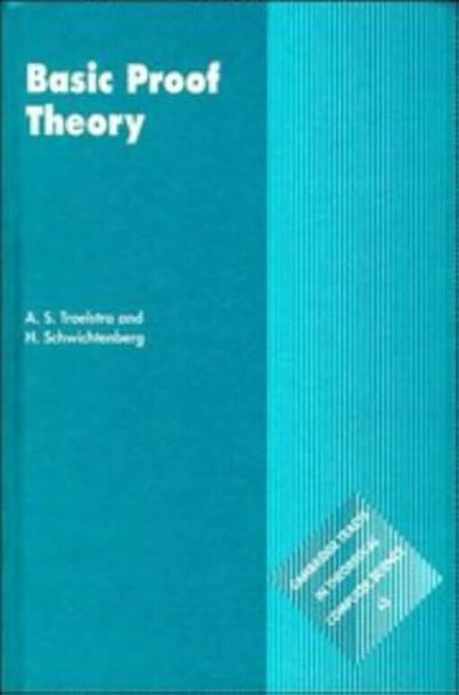Basic Proof Theory (Cambridge Tracts in Theoretical Computer Science)