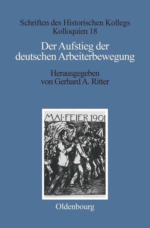 Der Aufstieg der deutschen Arbeiterbewegung: Sozialdemokratie und Freie Gewerkschaften im Parteiensystem und Sozialmilieu des Kaiserreichs (Schriften des Historischen Kollegs) (German Edition)