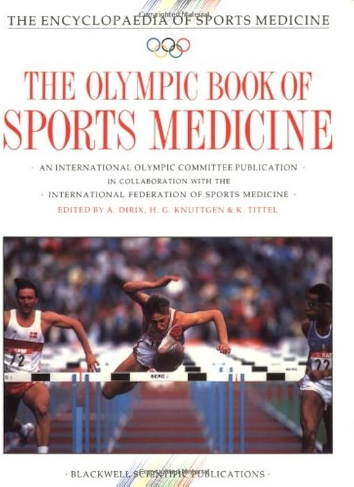 The Olympic Book of Sports Medicine: Olympic Encyclopaedia of Sports Medicine volume I (The Encyclopaedia of Sports Medicine)