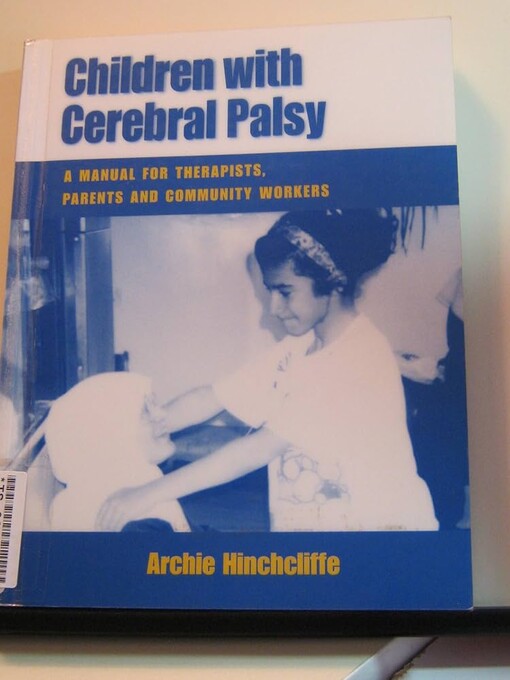 Children with cerebral palsy :a manual for therapists, parents and community workers