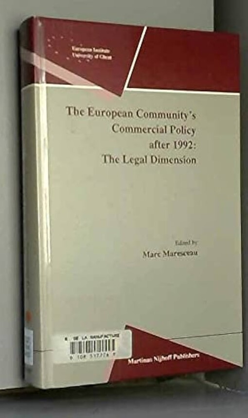 The European Community's Commercial Policy after 1992:The Legal Dimension (European Institute-University of Ghent)