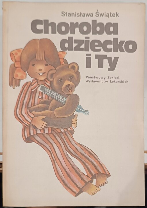 Choroba, dziecko i ty :najczęstsze choroby u dzieci