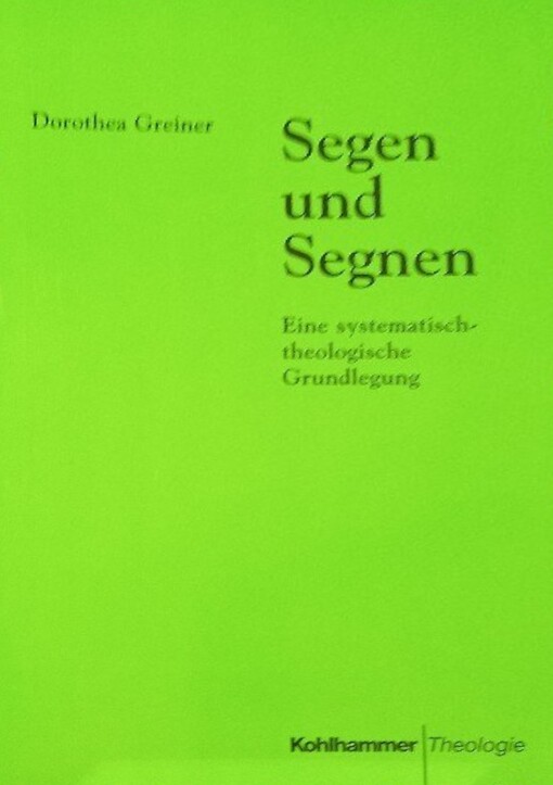 Segen und Segnen: Eine systematisch-theologische Grundlegung (German Edition)
