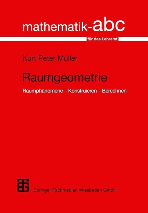 Raumgeometrie. Raumphänomene - Konstruieren - Berechnen.