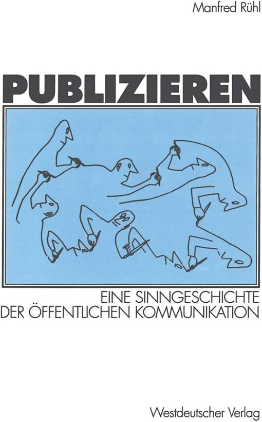Publizieren: Eine Sinngeschichte der offentlichen Kommunikation (German Edition)