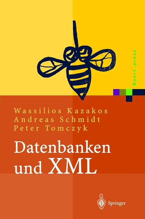 Datenbanken und XML: Konzepte, Anwendungen, Systeme (Xpert.press) (German Edition)