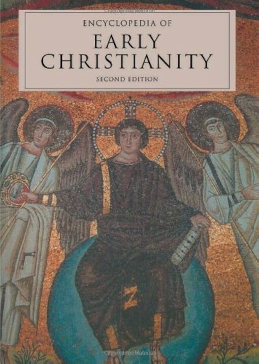 Encyclopedia of Early Christianity: Second Edition (Garland Reference Library of the Humanities)