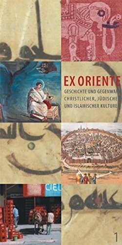 Ex Oriente :Isaak und der weiße Elefant : Bagdad - Jerusalem - Aachen : eine Reise durch drei Kulturen um 800 und heute