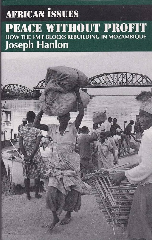 Peace Without Profit: How the IMF Blocks Rebuilding in Mozambique (African Issues Series)