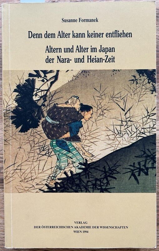 Denn dem Alter kann keiner entfliehen :Altern und Alter im Japan der Nara- und Heian-Zeit