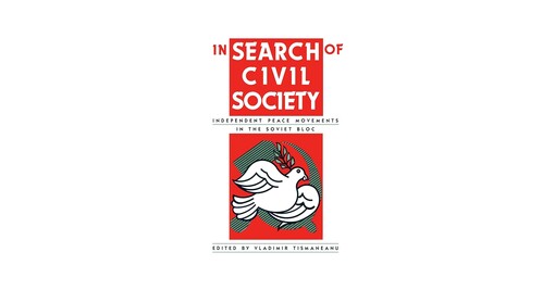 In Search of Civil Society: Independent Peace Movements in the Soviet Bloc