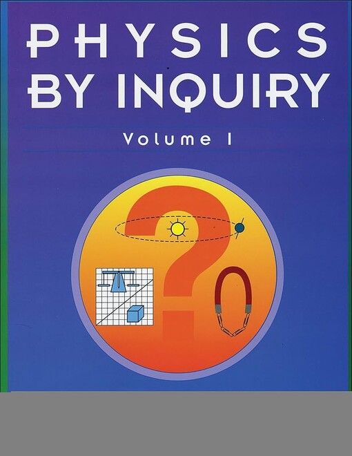 Physics by Inquiry: An Introduction to Physics and the Physical Sciences, Vol. 1 (Volume 1)