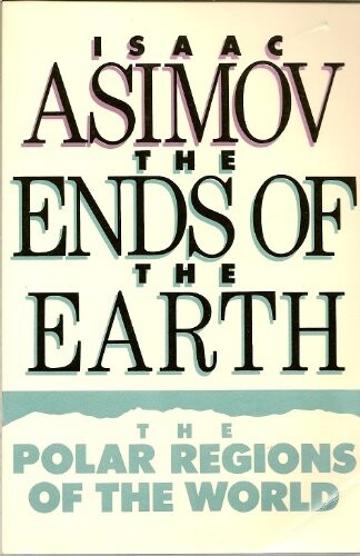 The ends of the earth :the polar regions of the world