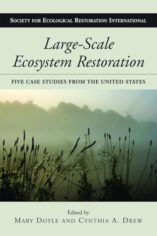 Large-scale ecosystem restorationfive case studies from the United States