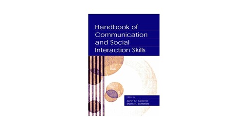 Handbook of Communication and Social Interaction Skills (Routledge Communication Series)