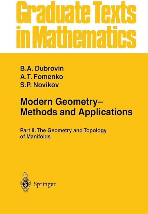 Modern Geometry. Methods and Applications: Part 2: The Geometry and Topology of Manifolds (Graduate Texts in Mathematics)