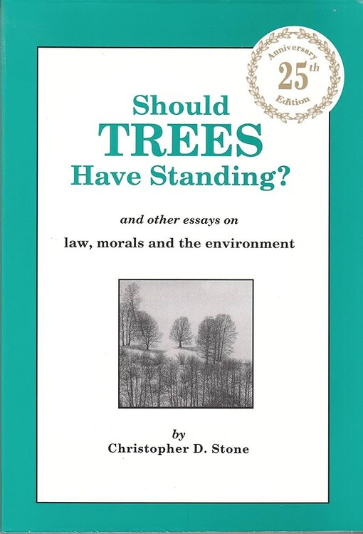 Should Trees Have Standing?  And Other Essays on Law, Morals and the Environment