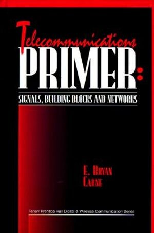 Telecommunications Primer: Signals, Building Blocks and Networks