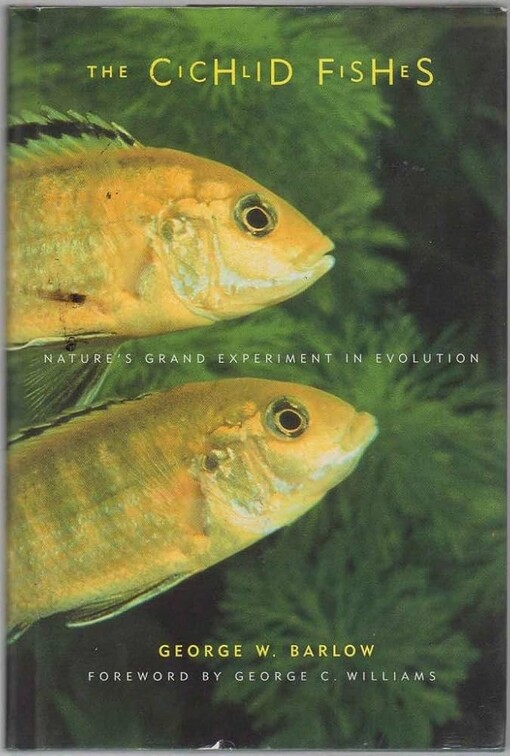 The Cichlid Fishes: Nature's Grand Experiment In Evolution