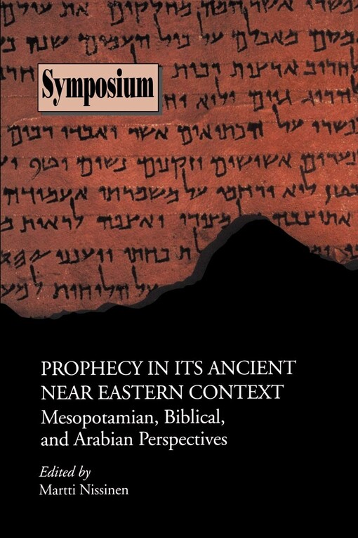 Prophecy in Its Ancient Near Eastern Context: Mesopotamian, Biblical, and Arabian Perspectives (Sbl Symposium Series)