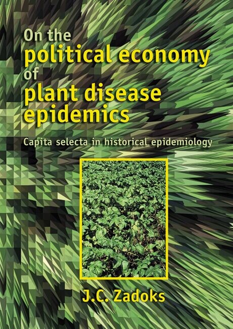 On the Political Economy of Plant Disease Epidemics: Capita Selecta in Historical Epidemiology