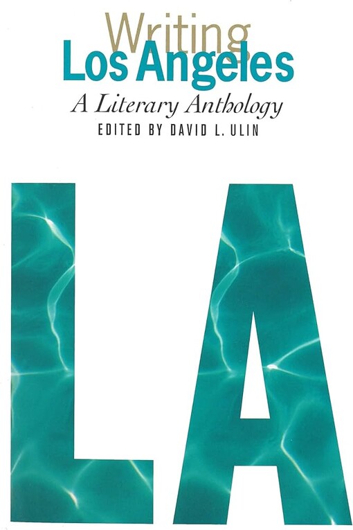 Writing Los Angeles: A Literary Anthology (Library of America)