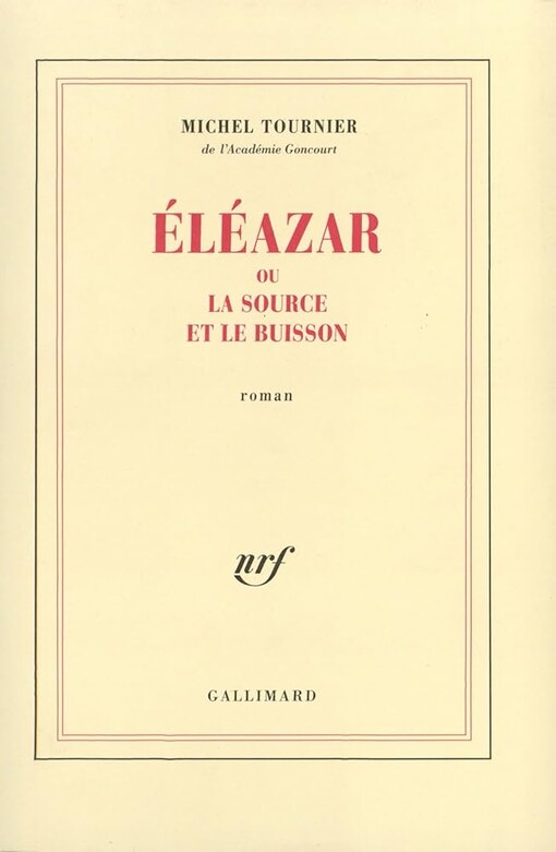 Eleazar, ou, la source et le buisson: Roman (French Edition)