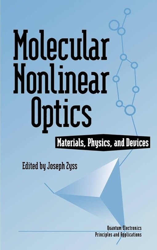 Molecular Nonlinear Optics: Materials, Physics, and Devices (Quantum Electronics--Principles and Applications)