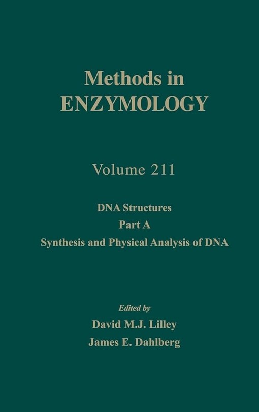 DNA Structures, Part A, Synthesis and Physical Analysis of DNA, Volume 211: Volume 211: Dna Structures Part A (Methods in Enzymology)
