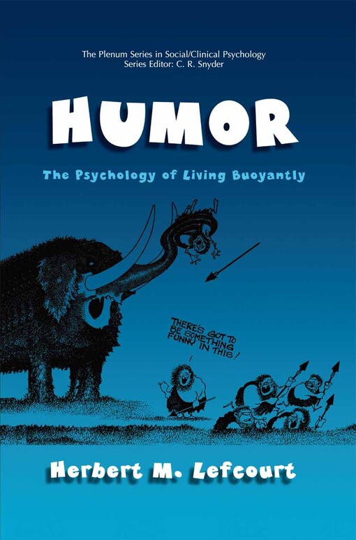 Humor: The Psychology of Living Buoyantly (The Plenum Series in Social/Clinical Psychology) (The Springer Series in Social Clinical Psychology)