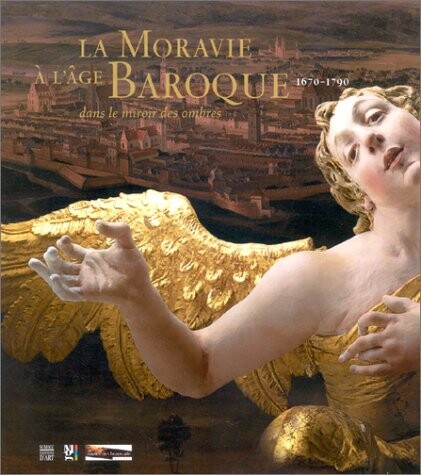 La Moravie à l'âge baroque 1670-1790 : dans le miroir des ombres