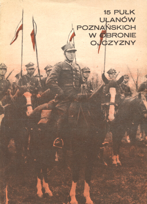 15 Pułk Ułanów Poznańskich w obronie ojczyzny 1919-1945