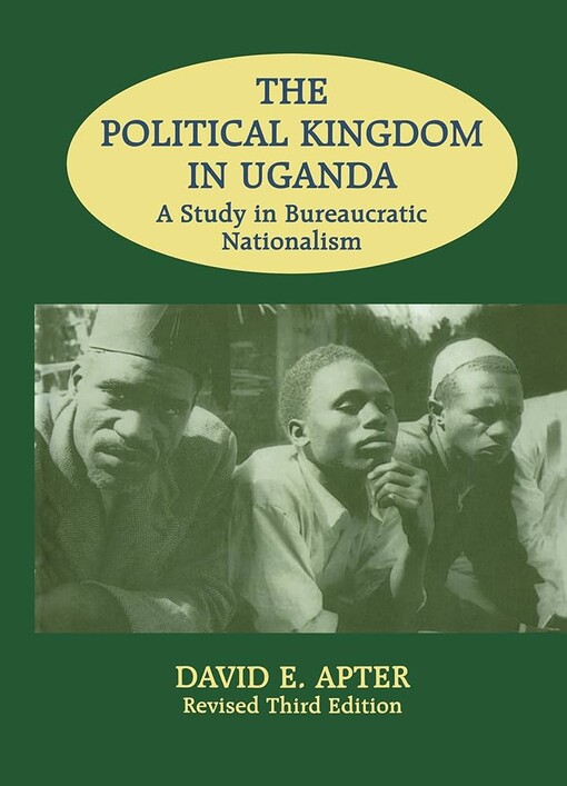 The political kingdom in Uganda :a study of bureaucratic nationalism