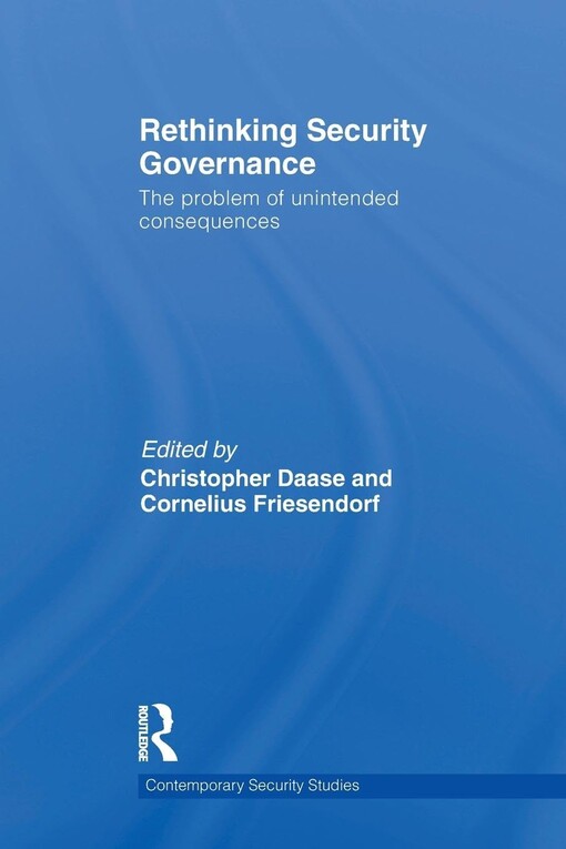 Rethinking security governance :the problem of unintended consequences