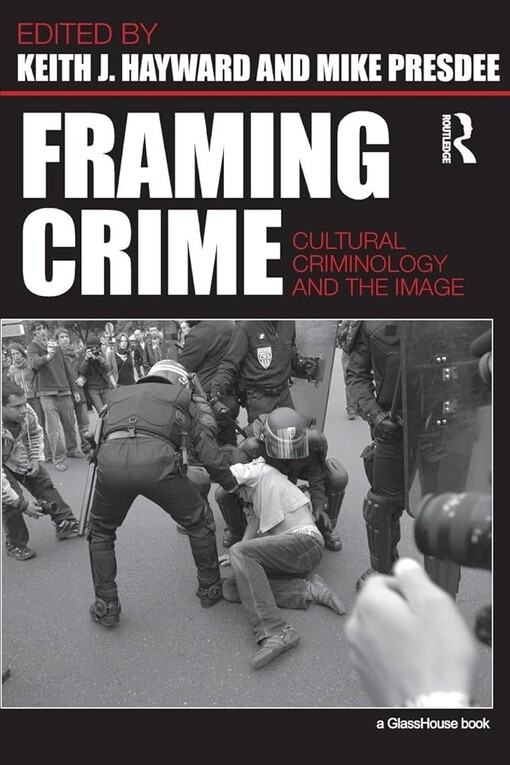 Framing crime :cultural criminology and the image