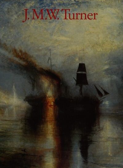 J.M.W. Turner :1775-1851 : the world of light and colour
